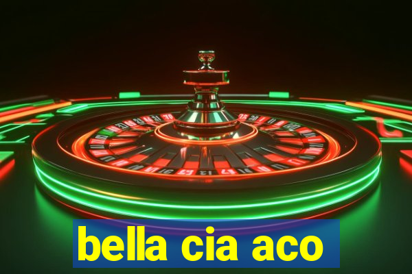 bella cia aco